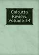 Calcutta Review, Volume 34, 