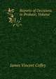 Reports of Decisions in Probate, Volume 1, James Vincent Coffey 