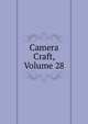 Camera Craft, Volume 28, 