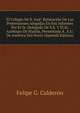 El Colegio De S. Jose: Refutacion De Las Pretensiones Alegadas En Sus Informes Por El Sr. Delegado De S.S. Y El Sr. Azobispo De Manila, Presentada A . E.U. De America Del Norte (Spanish Edition), Felipe G. Calderon 