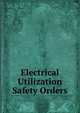 Electrical Utilization Safety Orders, 