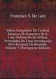 Obras Completas Do Cardeal Saraiva: (D. Francisco De S. Luiz) Patriarcha De Lisboa, Precedidas De Uma Introduccao Pelo Marquez De Rezende, Volume 7 (Portuguese Edition), Francisco S. De Luiz 