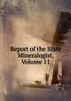 Report of the State Mineralogist, Volume 11, 