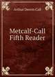 Metcalf-Call Fifth Reader, Arthur Deerin Call 
