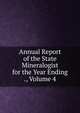 Annual Report of the State Mineralogist for the Year Ending ., Volume 4, 