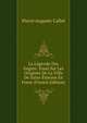 La Legende Des Gagats: Essai Sur Les Origines De La Ville De Saint-Etienne En Forez (French Edition), Pierre Auguste Callet 