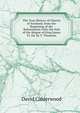 The True History of Church of Scotland, from the Beginning of the Reformation Unto the End of the Reigne of King James Vi. Ed. by T. Thomson, David Calderwood 