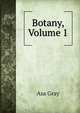 Botany, Volume 1, Asa Gray 