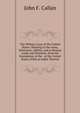 The Military Laws of the United States: Relating to the Army, Volunteers, Militia, and to Bounty Lands and Pensions, from the Foundation of the . of the United States (With an Index Thereto, John F. Callan 