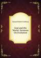 God and His World: Sermons On Evolution, Samuel Robert Calthrop 