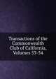 Transactions of the Commonwealth Club of California, Volumes 53-54, 