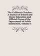 The California Teacher: A Journal of School and Home Education and Official Organ of the Department of Public Instruction, Volume 4, 