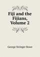 Fiji and the Fijians, Volume 2, George Stringer Rowe 