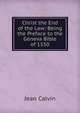Christ the End of the Law: Being the Preface to the Geneva Bible of 1550, Calvin Jean 