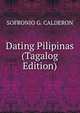 Dating Pilipinas (Tagalog Edition), Sofronio G. Calderon 