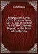 Corporation Laws: (With Citation From, Up To, and Including the 145Th California Report) of the State of California, California 