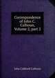 Correspondence of John C. Calhoun, Volume 2, part 2, John Caldwell Calhoun 
