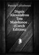 Digsis Alexandrou Tou Makdonos . (Czech Edition), Pseudo-Callisthenes 