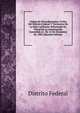 Codigo De Procedimientos Civiles Del Distrito Federal Y Territorios De La Baja California: Reformado En Virtud De La Autorizacion Concedida Al . De 14 De Diciembre De 1883 (Spanish Edition), Distrito Federal 
