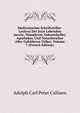 Medicinisches Schriftsteller-Lexicon Der Jetzt Lebenden Aerzte, Wundarzte, Geburtshelfer, Apotheker, Und Naturforscher Aller Gebildeten Volker, Volume 7 (French Edition), Adolph Carl Peter Callisen 