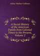 A Social History of the American Family from Colonial Times to the Present, Volume 2, Arthur Wallace Calhoun 