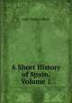 A Short History of Spain, Volume 1, Lady Maria Callcott 