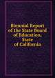Biennial Report of the State Board of Education, State of California, 