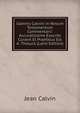 Ioannis Calvini in Novum Testamentum Commentarii: Accuratissime Exscribi Curavit Et Praefatus Est A. Tholuck (Latin Edition), Calvin Jean 