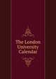 The London University Calendar, 