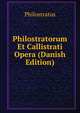 Philostratorum Et Callistrati Opera (Danish Edition), Philostratus 