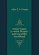 When Yellow Jasmine Blooms: A Story of the Southland, Alice J. Calhoun 