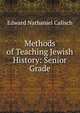 Methods of Teaching Jewish History: Senior Grade, Edward Nathaniel Calisch 