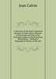 A Selection of the Most Celebrated Sermons of John Calvin, Minister of the Gospel and One of the Principal Leaders in the Protestant Reformation. . Prefixed a Biographical History of His Life, Calvin Jean 