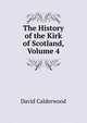 The History of the Kirk of Scotland, Volume 4, David Calderwood 