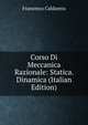 Corso Di Meccanica Razionale: Statica. Dinamica (Italian Edition), Francesco Caldarera 