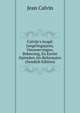 Calvijn's Jeugd: Jongelingsjaren, Omzwervingen, Bekeering, En Eerste Optreden Als Reformator (Swedish Edition), Calvin Jean 