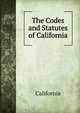 The Codes and Statutes of California, California 