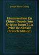 L'insurrection En Chine: Depuis Son Origine Jusqu'? La Prise De Nankin (French Edition), Joseph-Marie Callery 