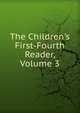 The Children's First-Fourth Reader, Volume 3, 