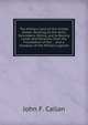 The Military Laws of the United States: Relating to the Army, Volunteers, Militia, and to Bounty Lands and Pensions, from the Foundation of the . . and a Synopsis of the Military Legislat, John F. Callan 