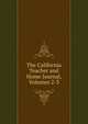 The California Teacher and Home Journal, Volumes 2-3, 