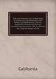 The Civil Practice Act of the State of California: As Amended, with Notes and References, and an Appendix Containing the Act Concerning Courts of . the Insolvent Act, and the Rules of the, California 