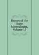 Report of the State Mineralogist, Volume 13, 