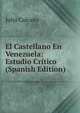 El Castellano En Venezuela: Estudio Critico (Spanish Edition), Julio Calcano 
