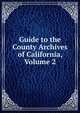 Guide to the County Archives of California, Volume 2, 