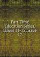Part-Time Education Series, Issues 11-15; issue 17, 