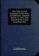 The Code of Civil Procedure of the State of California: Adopted March 11, 1872, and Amended Up to and Including 1903, California 