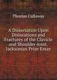 A Dissertation Upon Dislocations and Fractures of the Clavicle and Shoulder-Joint. Jacksonian Prize Essay, Thomas Callaway 
