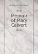 Memoir of Mary Calvert, George Stringer Rowe 
