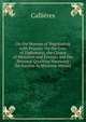 On the Manner of Negotiating with Princes: On the Uses of Diplomacy; the Choice of Ministers and Envoys; and the Personal Qualities Necessary for Success in Missions Abroad, Callieres 